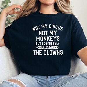 Camiseta divertida de payaso, regalo para fiestas temáticas de circo, camiseta con humor sarcástico, camiseta "No es mi circo, no son mis monos". imagen 8