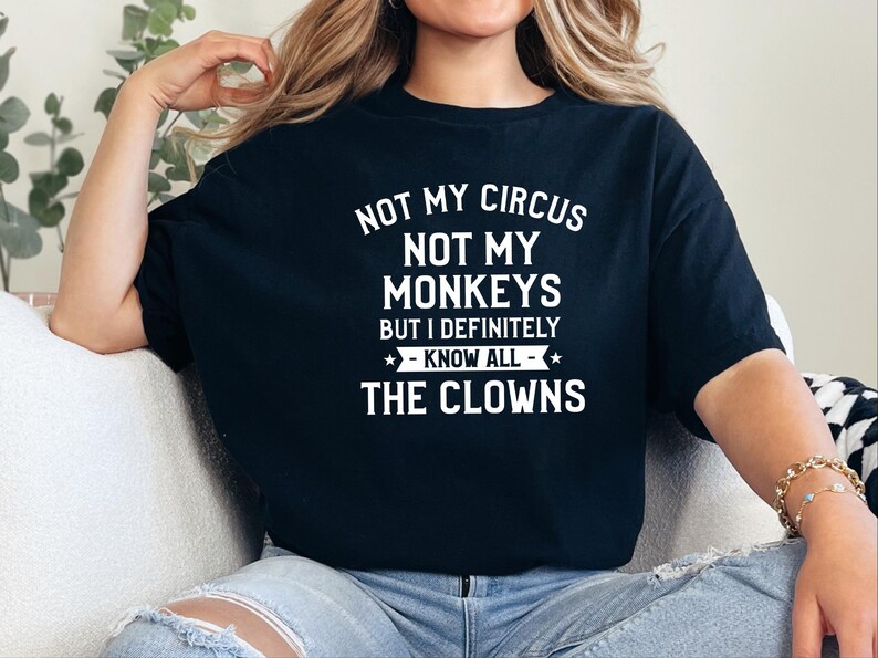 Camiseta divertida de payaso, regalo para fiestas temáticas de circo, camiseta con humor sarcástico, camiseta "No es mi circo, no son mis monos". imagen 8