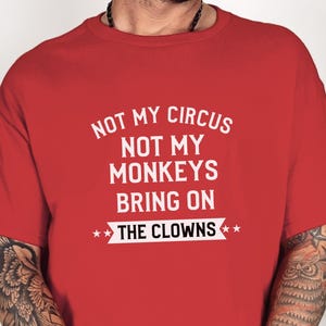Sarkastisch, nicht mein Zirkus-Shirt, nicht meine Affen bringen das Clown-T-Stück, Büro-Humor-Kleid Bild 3
