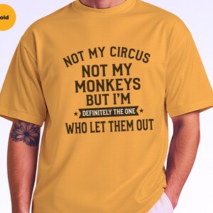 "Não é meu circo, não são meus macacos, mas definitivamente fui eu quem os soltou" - Camiseta feminina sarcástica, ideia de presente engraçada, presente divertido e original imagem 8