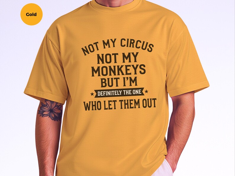 "Não é meu circo, não são meus macacos, mas definitivamente fui eu quem os soltou" - Camiseta feminina sarcástica, ideia de presente engraçada, presente divertido e original imagem 8