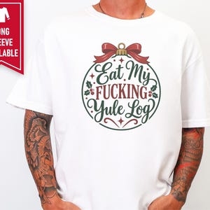 Funny Christmas Shirt, Inappropriate Xmas Tee, Sarcastic Holiday Gift, Adult Humor Shirt, Offensive Christmas Graphic image 7