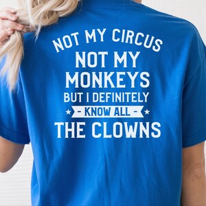 Magliette buffe da donna, Non è il mio circo, non sono le mie scimmie, ma conosco sicuramente tutti i clown, maglietta con frase divertente, regalo umoristico per adulti, umorismo da ufficio immagine 3
