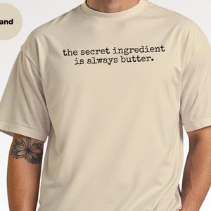 Stick of Butter Tee, The Secret Ingredient Is Always Butter, Funny Chef Baker, Foodie Humor, Kitchen Gift, Culinary Cook Shirt, Chef T-shirt image 2