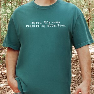 Funny Cow Shirt, Sorry The Cows Require My Attention Tee, Farmer Gift, Cow Lover Shirt, Homestead Mama, Cattle Rancher Gift image 2