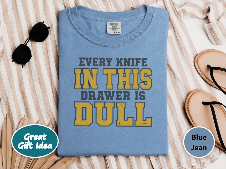 Funny Dad Shirt, Grandpa Gift Idea, Sarcastic Kitchen Joke Tee, Every Knife In This Drawer Is Dull, Retro College Font Humor Shirt image 8