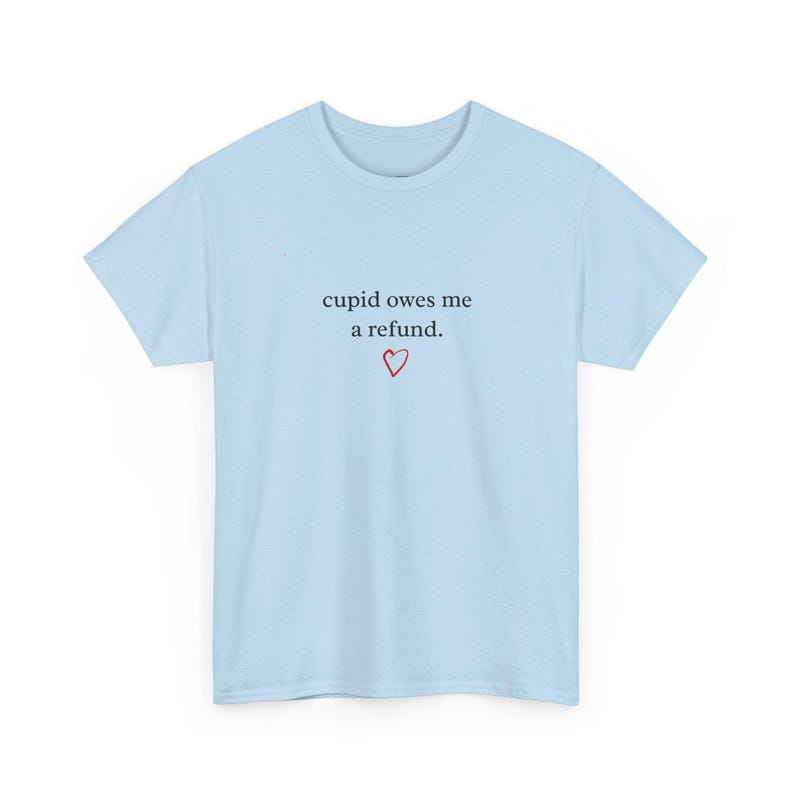 Not Today Cupid Shirt - Funny Anti Valentine and #39;s Day Tee, Sarcastic Single Life Joke T-Shirt, Cupid Owes Me A Refund, Valentines Shirt image 1