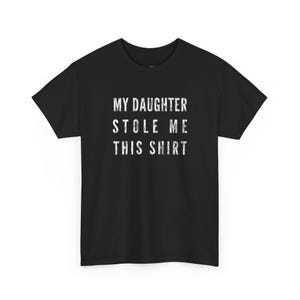 My Daughter Stole Me This Shirt Funny Dad Tee, Sarcastic Gift Idea for Daddy, Humorous Father Daughter Present, Dad Daughter Bond Shirt image 2