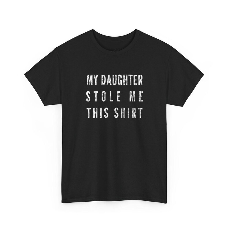 My Daughter Stole Me This Shirt Funny Dad Tee, Sarcastic Gift Idea for Daddy, Humorous Father Daughter Present, Dad Daughter Bond Shirt image 2