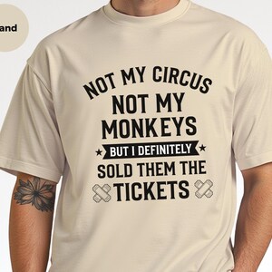 Not My Monkeys Sarcastic Work Shirt, Not My Circus But I Sold Them The Tickets, Funny Polish Proverb Tee, Event Planner Gift, Witty Apparel image 2