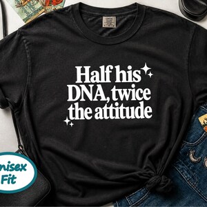 Half His Dna Twice The Attitude Shirt, Sassy Quote Tee, Funny Daughter Gift, Dad And Daughter Shirt, Sarcastic Humor Shirt afbeelding 9