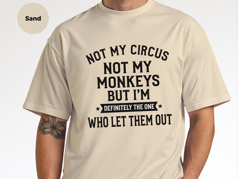 "Não é meu circo, não são meus macacos, mas definitivamente fui eu quem os soltou" - Camiseta feminina sarcástica, ideia de presente engraçada, presente divertido e original imagem 3