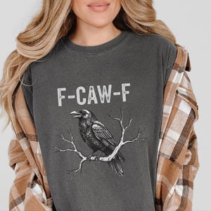 Comfort Colors F-CAW-F Sarcastic Crow Shirt, Funny Raven Tee Distressed Grunge Font, Gothic Bird Lover Gift Adult Humor Graphic image 7