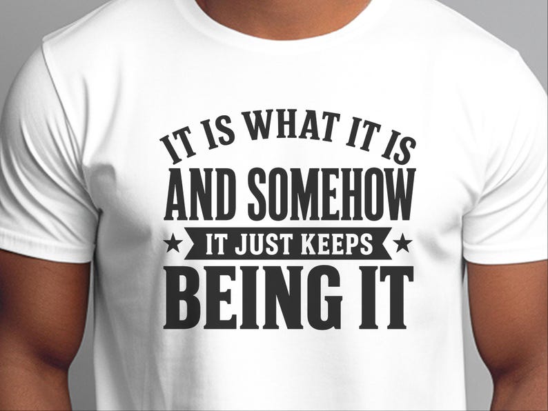 Funny Gen X Sarcastic Shirt | "It Is What It Is…and Somehow It Just Keeps Being It" | Millennial Adult Graphic Humor Tee, Work Burnout Gift image 6