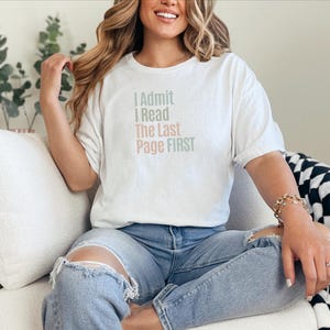 Reading Humor Tee, I Admit I Read The Last Page First, Book Lover T-Shirt, Sarcastic Bookworm, Funny Literary Apparel, Reader Humor image 3