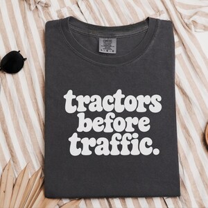 Funny Farming Shirt, Tractor Lover Gift, Tractors Before Traffic Tee, Country Life Shirt, Rural Living Top, Farm Life Apparel image 1