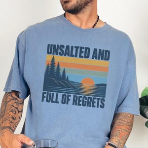 Vintage Lake Shirt, Great Lakes Gift, Funny Lake T Shirt, Unsalted And Full Of Regrets, Outdoor Nature Tee, Lake House Apparel Bild 4