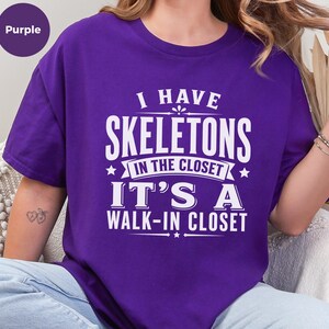 Adult Sarcasm Shirt, I Have Skeletons In The Closet Its A Walk In Closet, Funny Pun and Dark Humor Tee, Gen X Gift, Funny Viral Top image 4