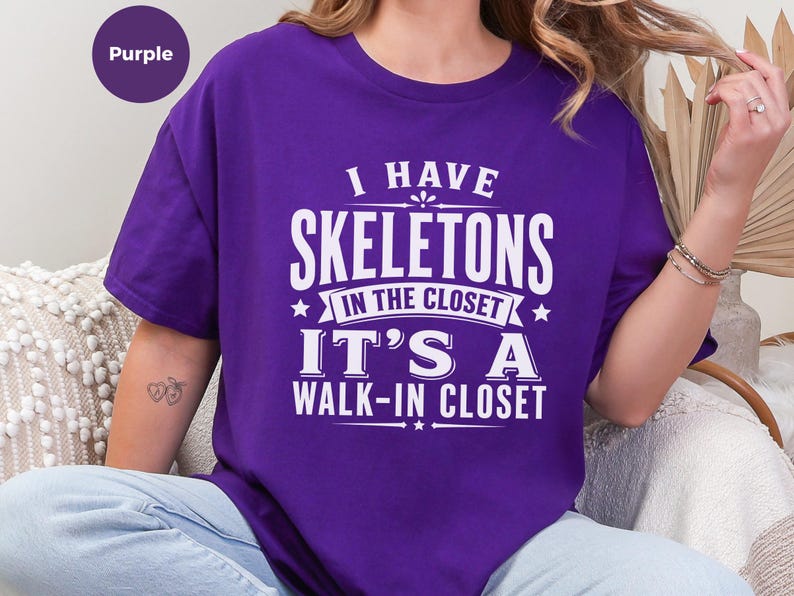 Adult Sarcasm Shirt, I Have Skeletons In The Closet Its A Walk In Closet, Funny Pun and Dark Humor Tee, Gen X Gift, Funny Viral Top image 4
