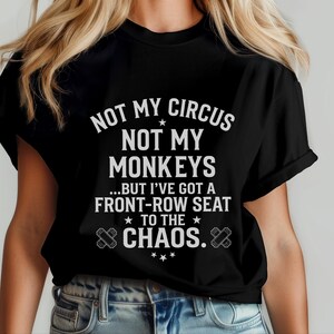 Camiseta sarcástica y divertida / Camiseta "No es mi circo, no son mis monos", cita de Front Row Chaos imagen 2