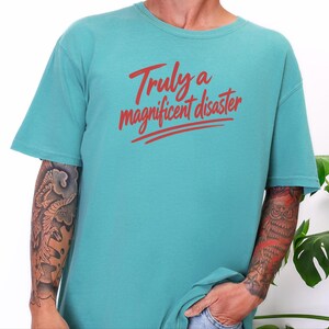Funny Slogan Shirt, Truly A Magnificent Disaster Tee, Sarcastic Quote Tee, Hot Mess Shirt, Humorous Graphic Tee, Sarcasm Shirt image 9