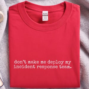 Cybersicherheit Shirt, lassen Sie mich nicht mein Vorfall-Response-Team einsetzen, lustiges InfoSec Geschenk Bild 5