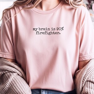 Firefighter Humor Shirt, My Brain Is 90% Firefighter, Funny ADHD Neurodivergent Brain Tee, Sarcasm First Responder Tee, Funny ADHD Shirt image 8