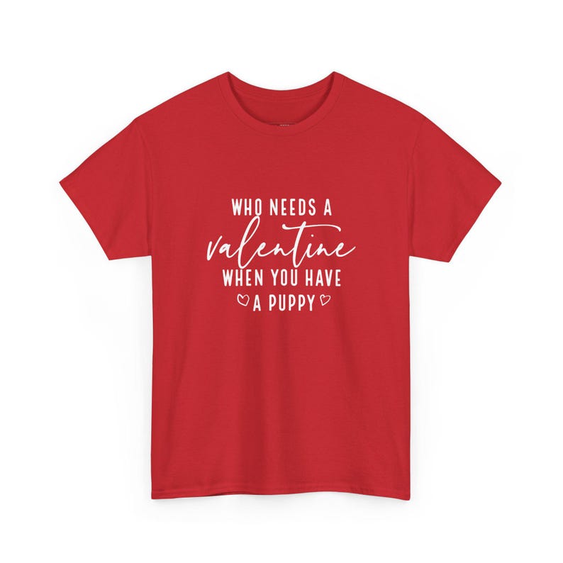 Who Needs A Valentine When You Have A Puppy? Funny Dog Shirt and Gifts for Dog Mom, Sarcastic Anti-Valentine Humor Pet Owner Tee for Her imagen 1