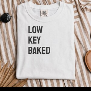 Comfort Colors Funny Weed Shirt, Low Key Baked Sarcastic Quote T-Shirt, Rastafarian Cannabis Culture Clothing, Humorous Pothead Smoker image 3