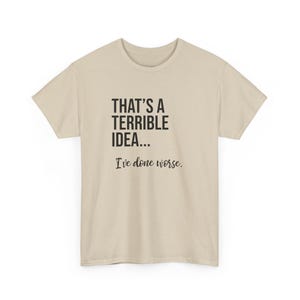 That's A Terrible Idea... I've Done Worse. image 3