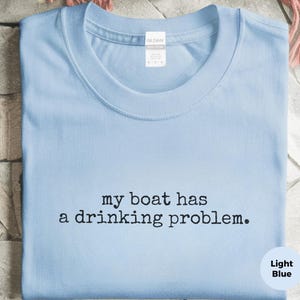 Funny Boating Shirt, My Boat Has A Drinking Problem Shirt, Sarcastic Pontoon Boat Captain Shirt, Nautical Lake Life Boating Humor Tee 画像 4