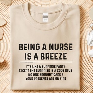 Funny RN Shirt, Being A Nurse Is A Breeze Tee, Sarcastic Humor, ER Medical Worker Gift, Hospital Staff, Nurse Life Apparel, Er Nurse Shirt image 15
