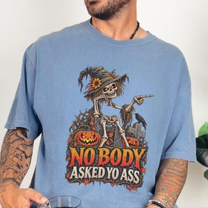 Funny Skeleton Shirt, Dark Humor Tee, Sarcastic Halloween Tee, Nobody Asked Yo Ass, Offensive Humor Shirt image 5