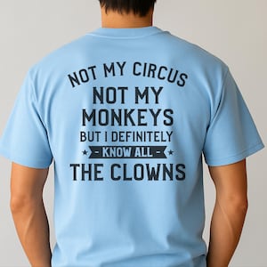 Magliette buffe da donna, Non è il mio circo, non sono le mie scimmie, ma conosco sicuramente tutti i clown, maglietta con frase divertente, regalo umoristico per adulti, umorismo da ufficio immagine 15