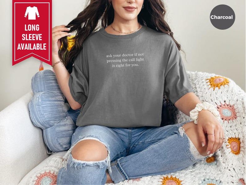 Nurse Shirt, Emergency Room Shirt, Funny Medical Humor Tee, Hospital Staff Gift, Ask Your Doctor If Not Pressing The Call Light Is Right image 6