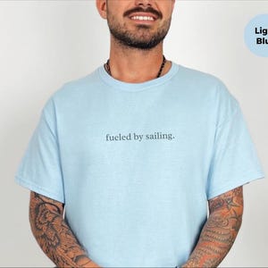 Funny Sailing Shirt Fueled By Sailing, Boating Humor Captain Gift, Sailor Lover Nautical T Shirt, Ocean Beach Summer Fathers Day image 3