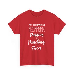 My Therapist Recommends Puppies and Punching Faces Funny T-Shirt - Dark Humor Shirt, Sarcastic Tee, Mental Health and Dog Lover Gift. image 1