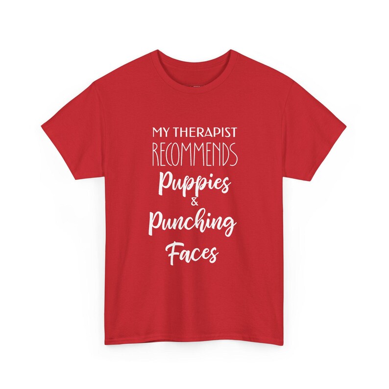 My Therapist Recommends Puppies and Punching Faces Funny T-Shirt - Dark Humor Shirt, Sarcastic Tee, Mental Health and Dog Lover Gift. image 1