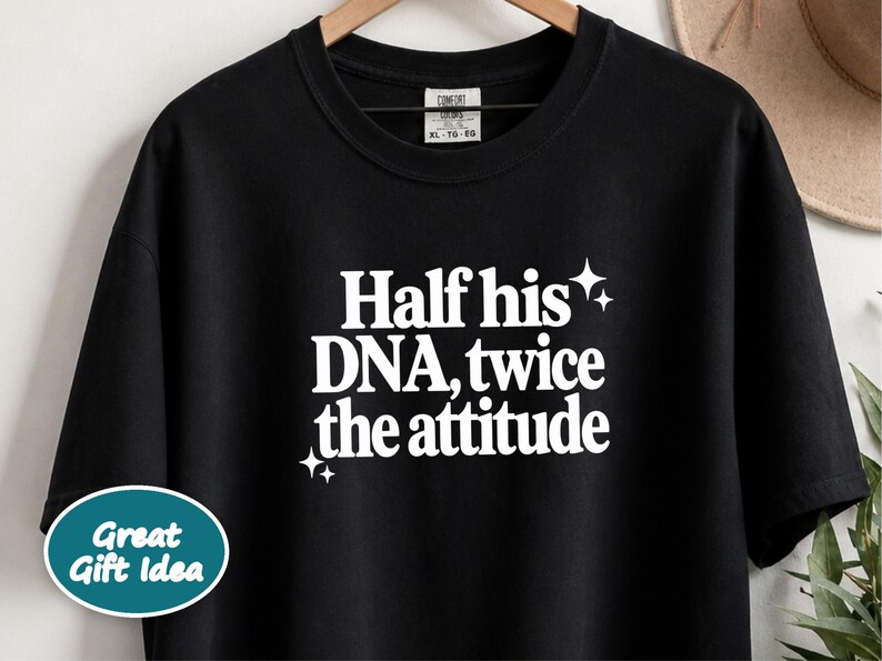 Half His Dna Twice The Attitude Shirt, Sassy Quote Tee, Funny Daughter Gift, Dad And Daughter Shirt, Sarcastic Humor Shirt afbeelding 10