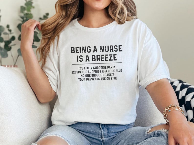 Funny RN Shirt, Being A Nurse Is A Breeze Tee, Sarcastic Humor, ER Medical Worker Gift, Hospital Staff, Nurse Life Apparel, Er Nurse Shirt image 16