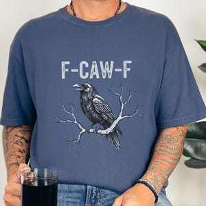 Comfort Colors F-CAW-F Sarcastic Crow Shirt, Funny Raven Tee Distressed Grunge Font, Gothic Bird Lover Gift Adult Humor Graphic image 9