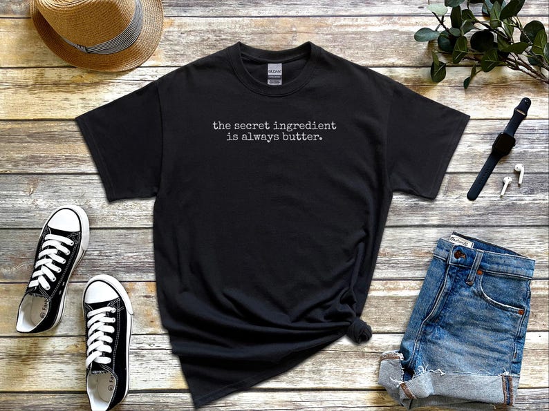 Stick of Butter Tee, The Secret Ingredient Is Always Butter, Funny Chef Baker, Foodie Humor, Kitchen Gift, Culinary Cook Shirt, Chef T-shirt image 1