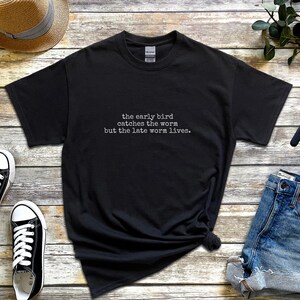 Funny Sleep Shirt, The Early Bird Catches The Worm But The Late Worm Lives, Humor Tee image 8