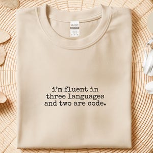 Programmer Shirt | I and #39;m Fluent In Three Languages And Two Are Code | Software Engineer Tee, Coding Shirt, Developer T-Shirt image 11