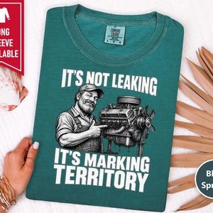 Mechanic Shirt, Funny Mechanic Gift, Car Guy T Shirt, Gearhead Apparel, Auto Shop Tee, It Is Not Leaking It Is Marking Territory image 10