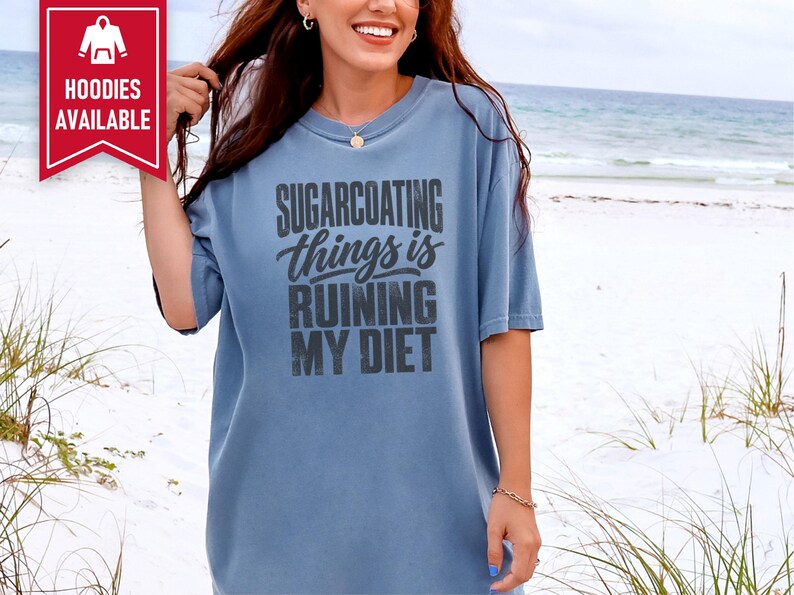 Funny Weight Loss Shirt, Sarcastic Diet Gift, Sugarcoating Things Is Ruining My Diet Tee, Humorous Foodie Humor Quote Shirt image 10