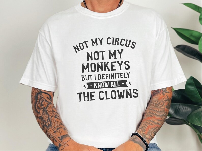 Camiseta divertida de payaso, regalo para fiestas temáticas de circo, camiseta con humor sarcástico, camiseta "No es mi circo, no son mis monos". imagen 7