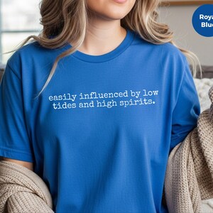 Easily Influenced By Low Tides and High Spirits Funny Boating Gift for Sailor, Lake Lover, Beach Bum. Nautical Summer Vacation Shirt For image 7