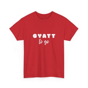 Gyatt To Go Funny Meme Shirt, Trendy Gen Z Slang Tee, Body Positive Humor, Sassy Ironic Gift for Teens and Friends, Meme Shirts, Gag Gift image 1
