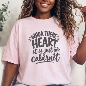 Comfort Colors Funny Wine Shirt, Whoa There Heart It Is Just Cabernet Tee, Sarcastic Wine Lover Drinking Top, Girls Night Winery image 4